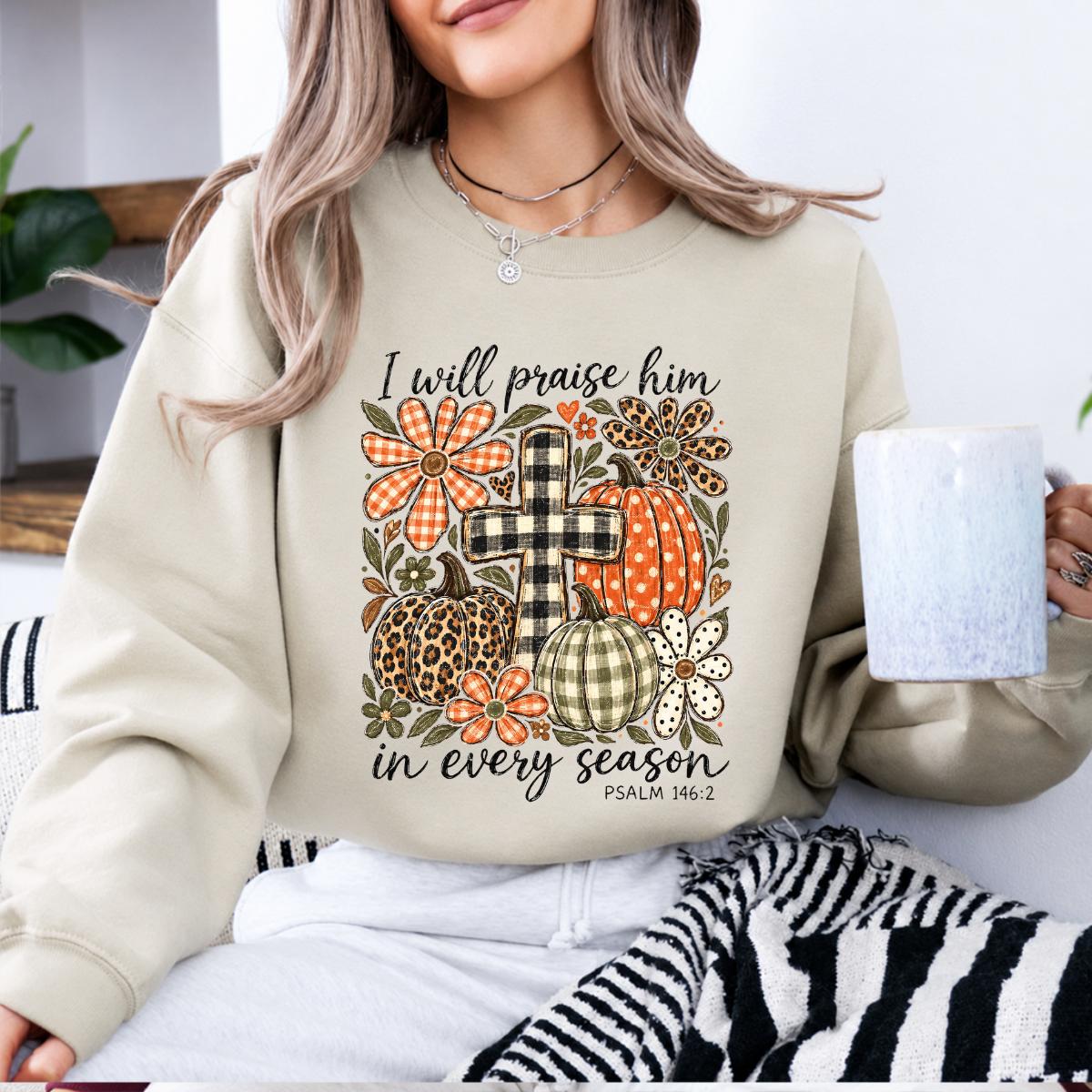 Christian Fall Bible Verse I Will Praise Him in Every Season Sweatshirt Autumn Faith for Women Vintage Floral Design