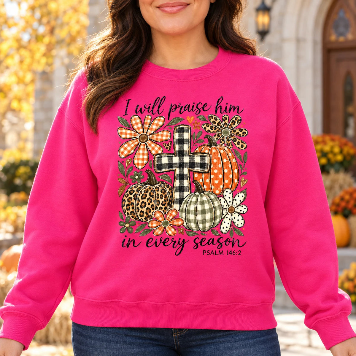 Christian Fall Sweatshirt with I Will Praise Him in Every Season Bible Verse, Psalm 146:2 Cross and Pumpkin Floral Artwork