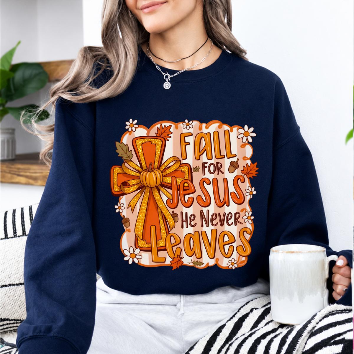Fall for Jesus Christian Fall Quote Fall for Jesus He Never Leaves Sweatshirt and T-Shirt Christian Fall Women Cute Autumn Design