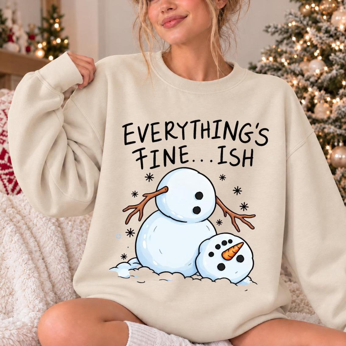 Funny Snowman Christmas Gift Everything's Fine-ish Sweatshirt Holiday Humor Women Cute Cartoon Design