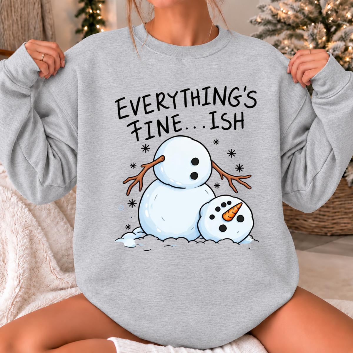 Funny Snowman Christmas Gift Everything's Fine-ish Sweatshirt Holiday Humor Women Cute Cartoon Design