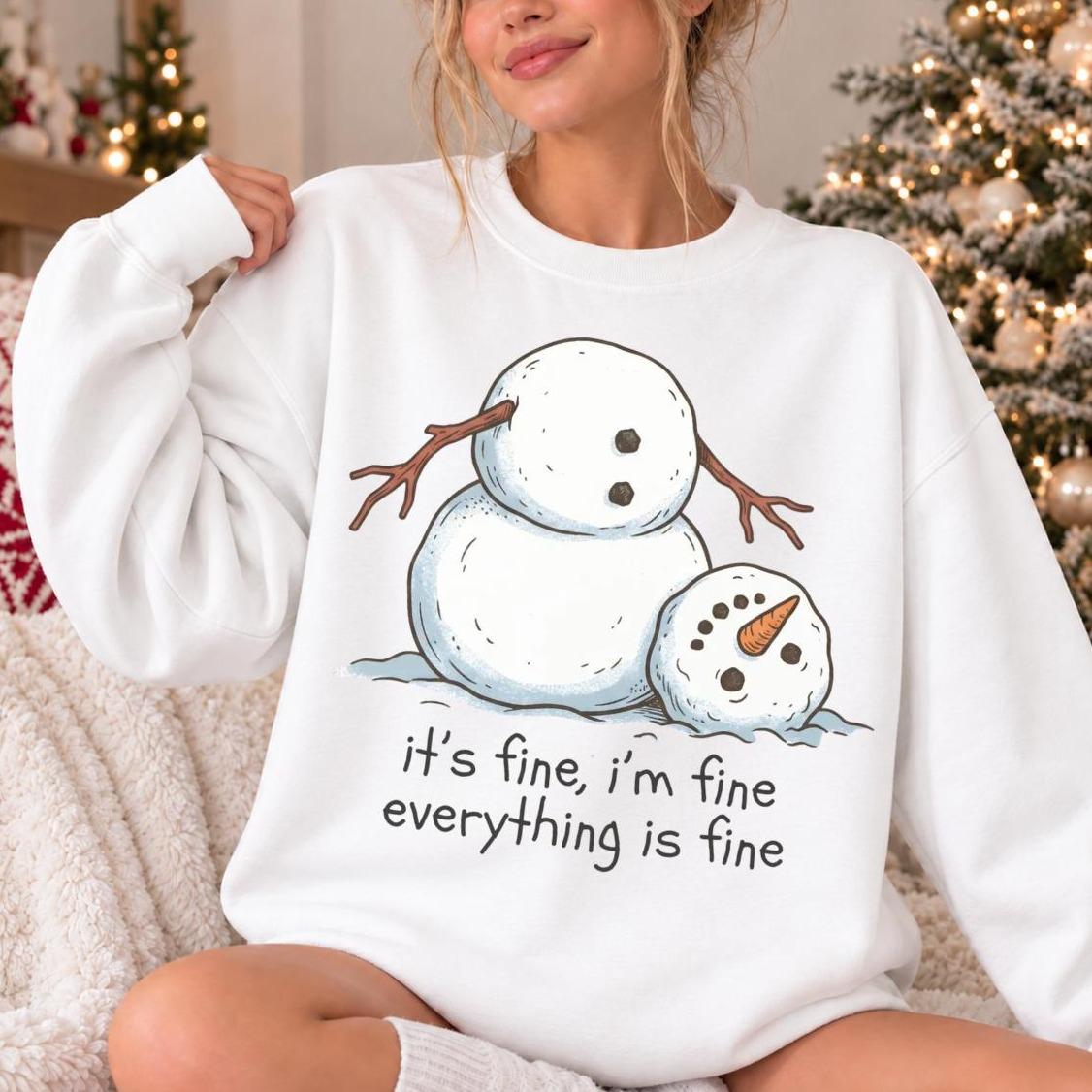 Funny Snowman Sweatshirt for Women, It's Fine I'm Fine Everything Is Fine, Sarcastic Christmas, Women, Cute Winter Design