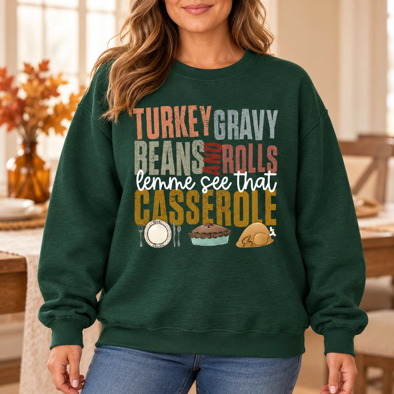 Funny Thanksgiving Sweatshirt for Women, Turkey Gravy Beans Rolls and Casserole Food Quote