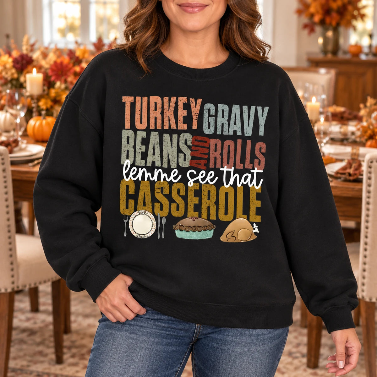 Funny Thanksgiving Sweatshirt for Women, Turkey Gravy Beans Rolls and Casserole Food Quote