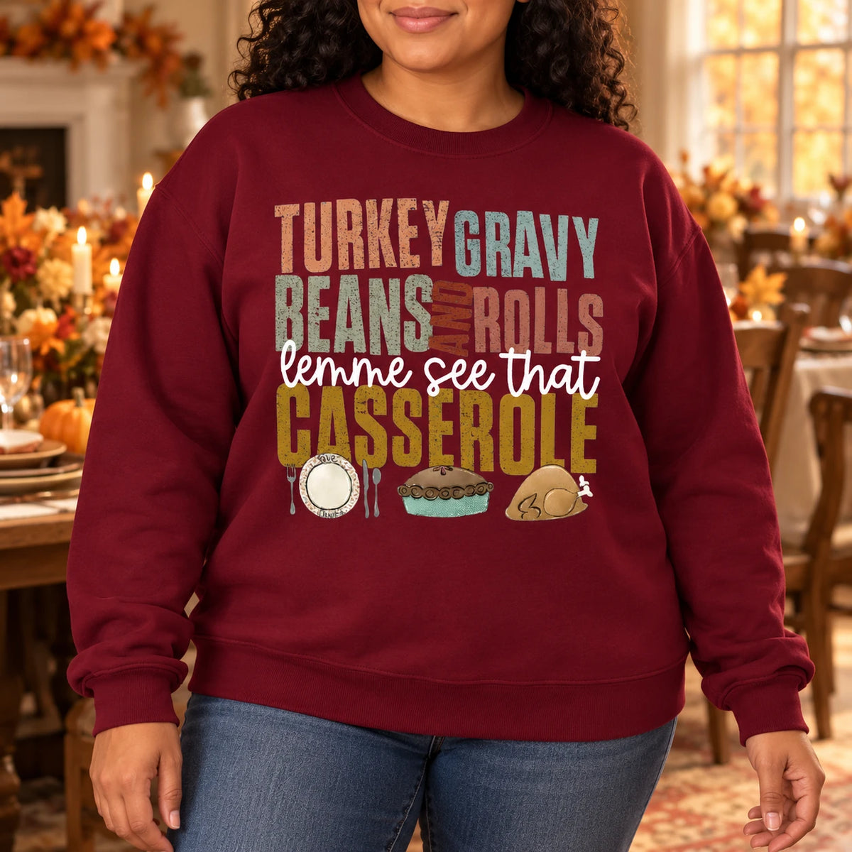 Funny Thanksgiving Sweatshirt for Women, Turkey Gravy Beans Rolls and Casserole Food Quote