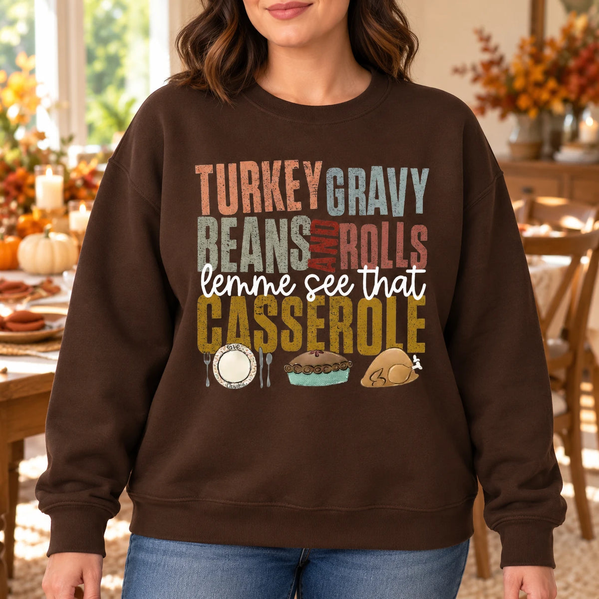 Funny Thanksgiving Sweatshirt for Women, Turkey Gravy Beans Rolls and Casserole Food Quote
