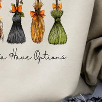 Funny Halloween Witch A Girl Gotta Have Options T-Shirt and Sweatshirt for Women Fall Broom Graphic